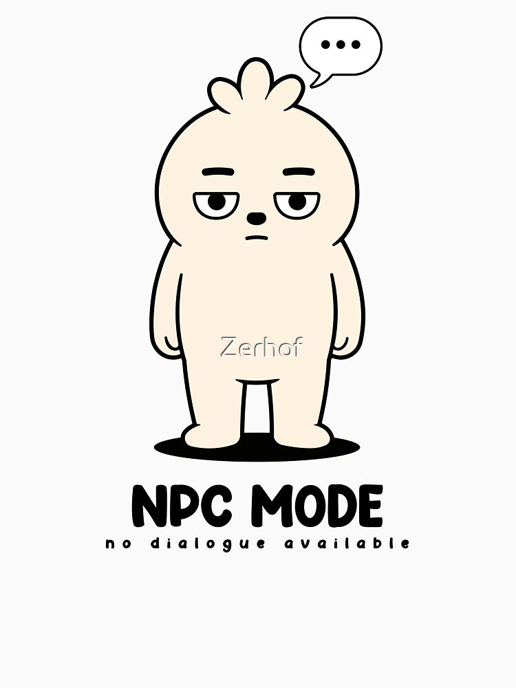 NPC Mode | Emotionally Offline Meme by Zerhof