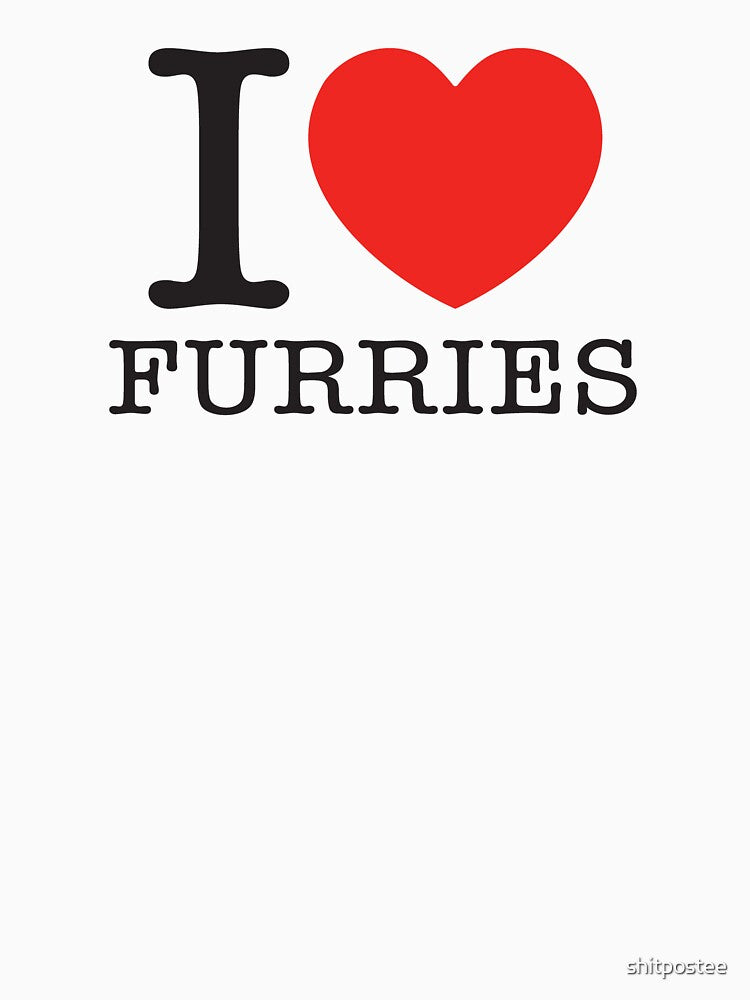 I LOVE FURRIES by shitpostee