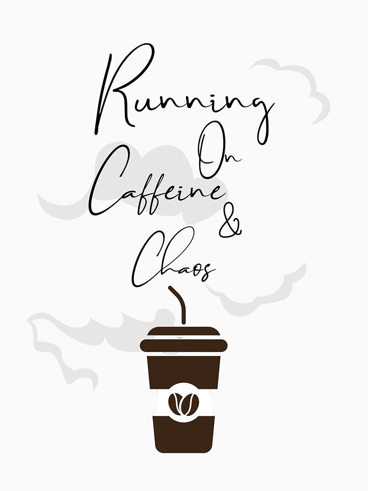 Running on Caffeine & Chaos | Coffee Lover Quote Design by DivineCurve