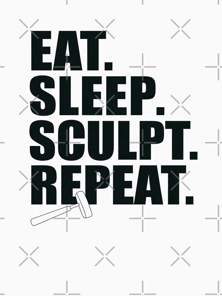 Eat. Sleep. Sculpt. Repeat. by MagicWander