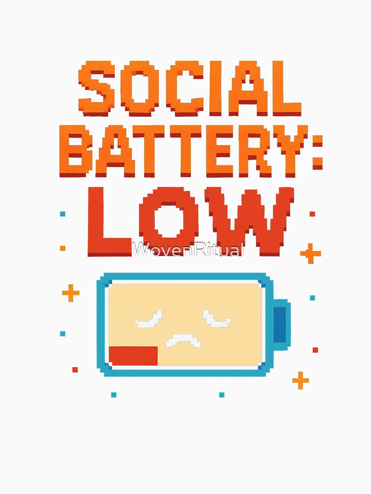Low Social Battery Mode by WovenRitual