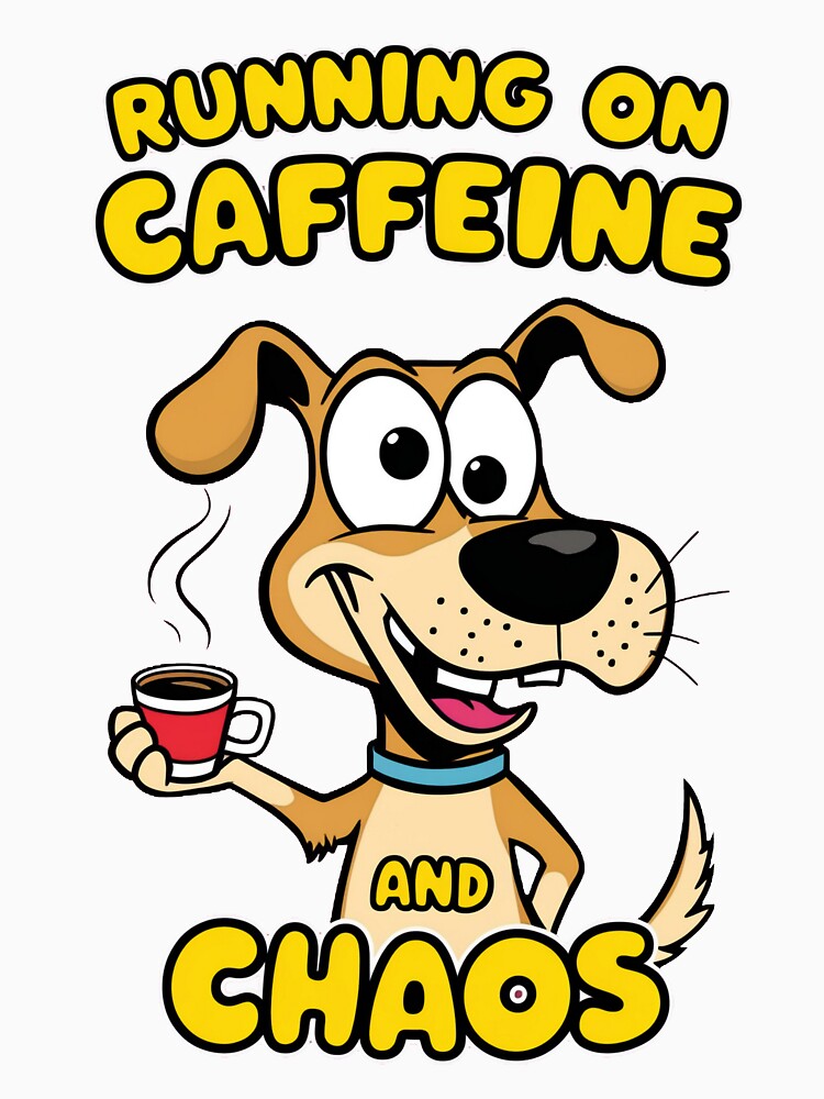 Running on Caffeine and Chaos – Funny Coffee Lover Dog Cartoon Design by HAFIZ-DP