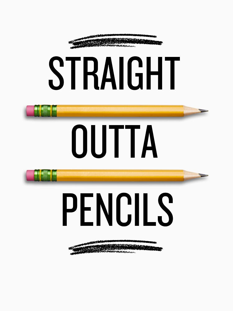 Straight Outta Pencils Teacher Art by Counterbalance Dzigns