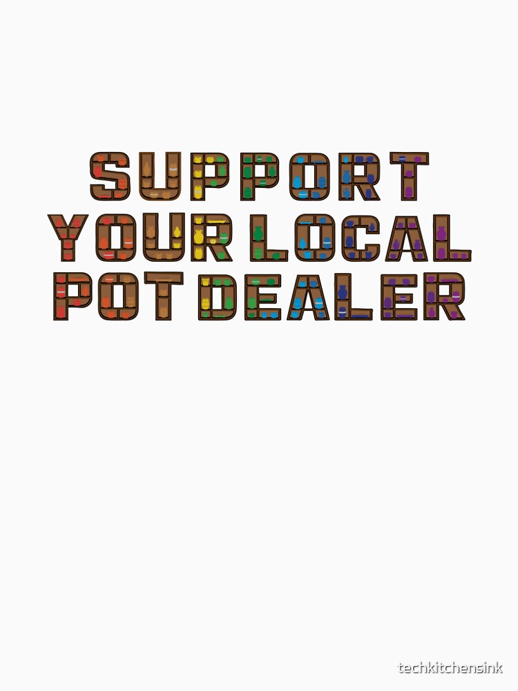 Support Your Local Pot Dealer – Funny Pottery Pun Design by techkitchensink