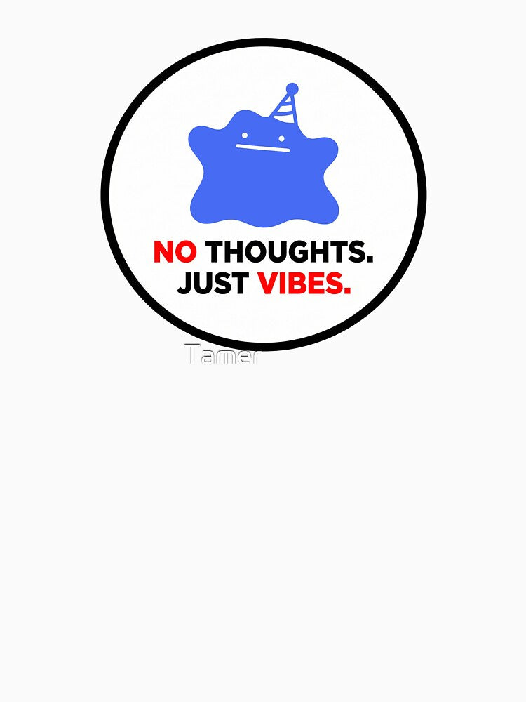 No Thoughts Just Vibes | Minimalist Funny Meme by Tamer ⭐⭐⭐⭐⭐