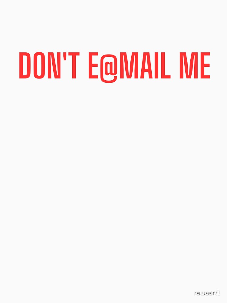 Don't Email Me Funny workplace Quiet Quitting Humor Sarcastic by rawaart1