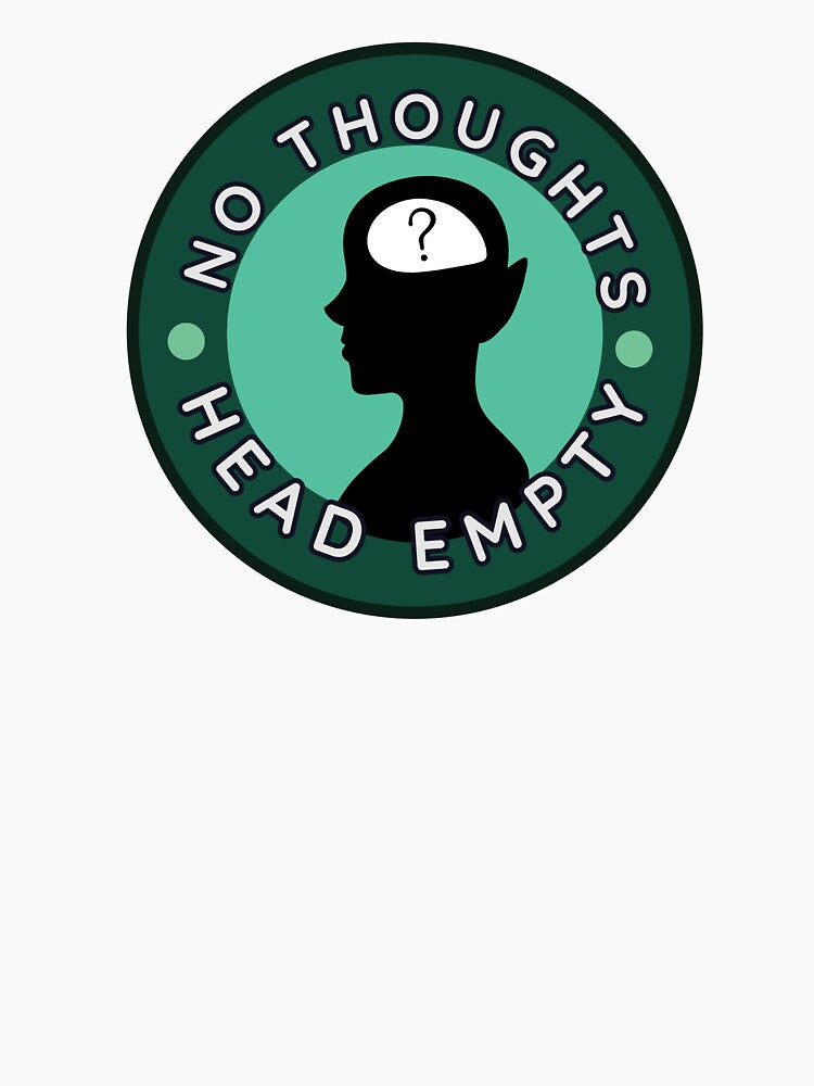 No Thoughts, Head Empty by TallewellynCos
