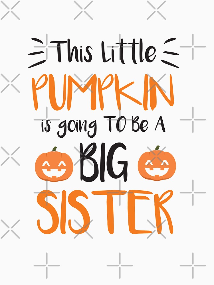 This Little Pumpkin Is Going to Be a Big Sister by Loukman-Badri