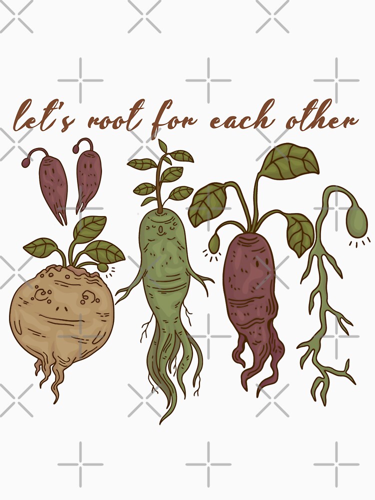 Lets Root For Each Other Plant Mom Gardening by SoulmateArtK