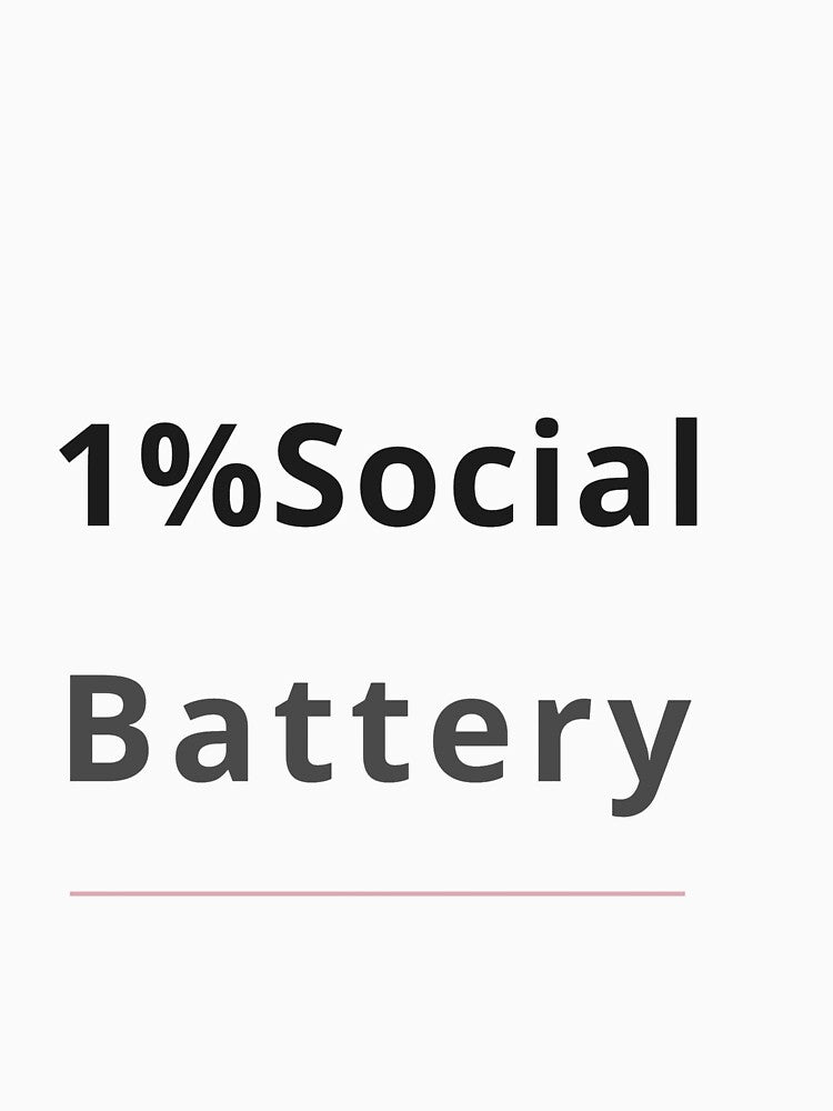 1% Social Battery – Minimalist Introvert Quote by Low Battery Society