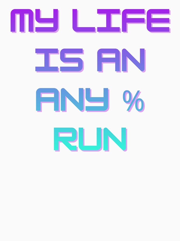 Neon Cyber Speedrun Quote – My Life Is an Any% Run by PHRASEandSTYLE