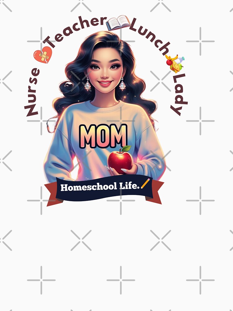 Homeschool Mom Life – Nurse, Lunch Lady, Teacher. by 444wardMovement