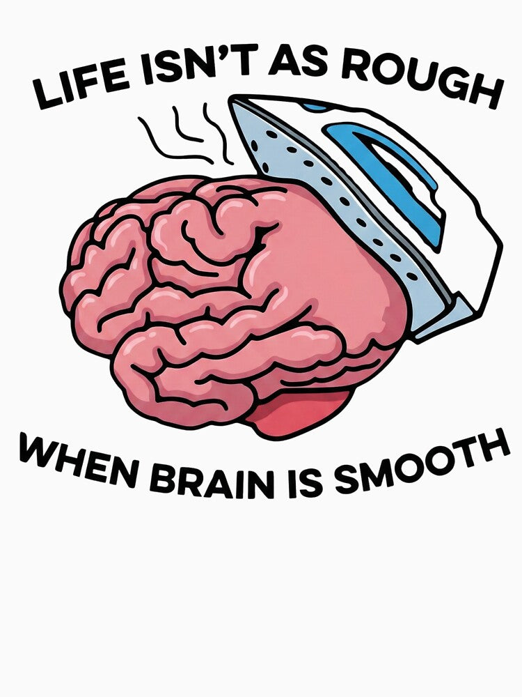 Life Isnt As Rough Smooth Brain Funny Ironing Meme by AMICO77