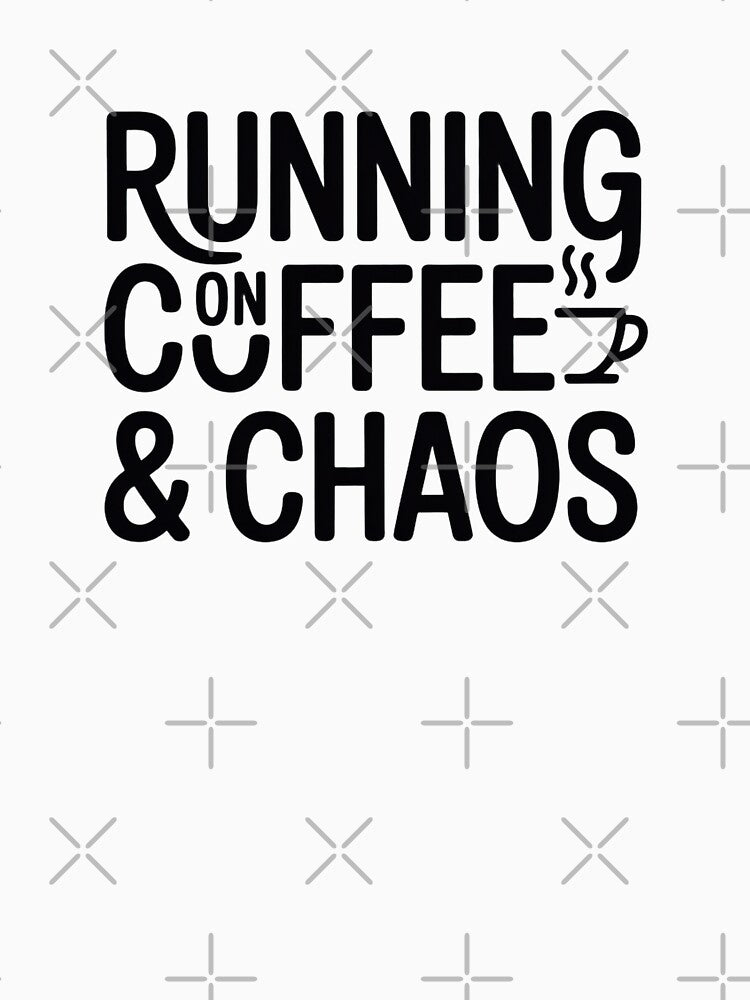 Running on Coffee & Chaos Funny Quote T-Shirt | Coffee Lover Meme Sticker by TESHYS