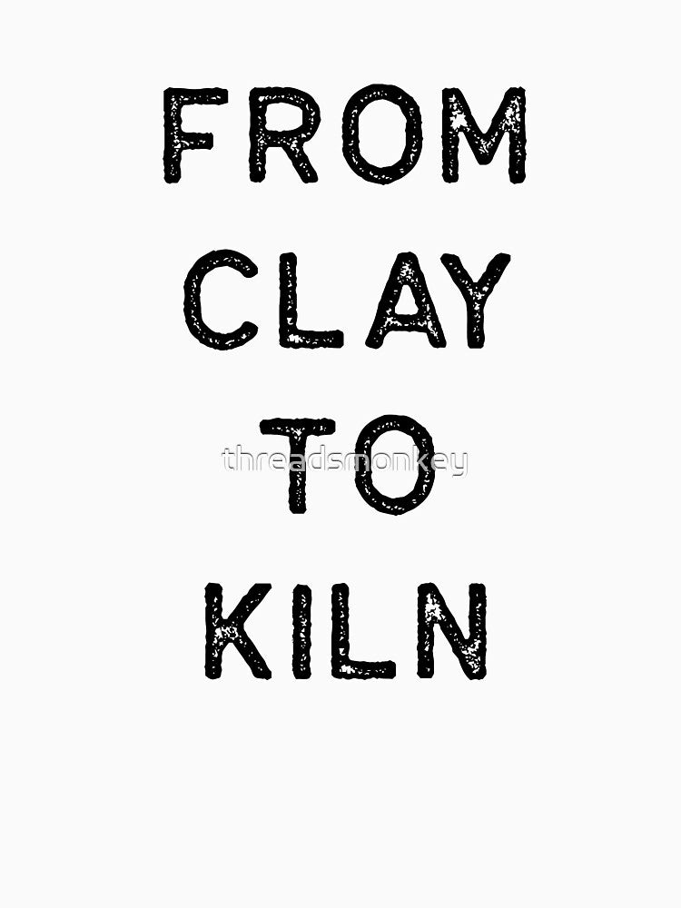Pottery Design From Clay To Kiln Dark Clay Ceramics Artist Clay Funny Gift by threadsmonkey