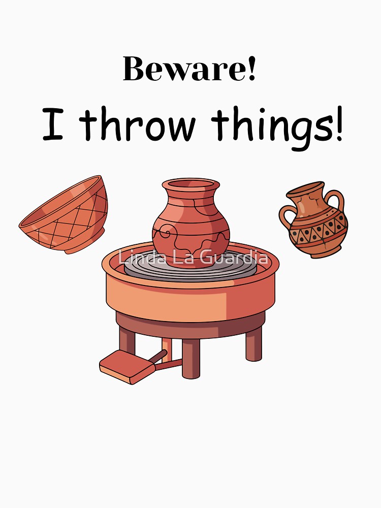 Beware! I throw things! by Linda La Guardia