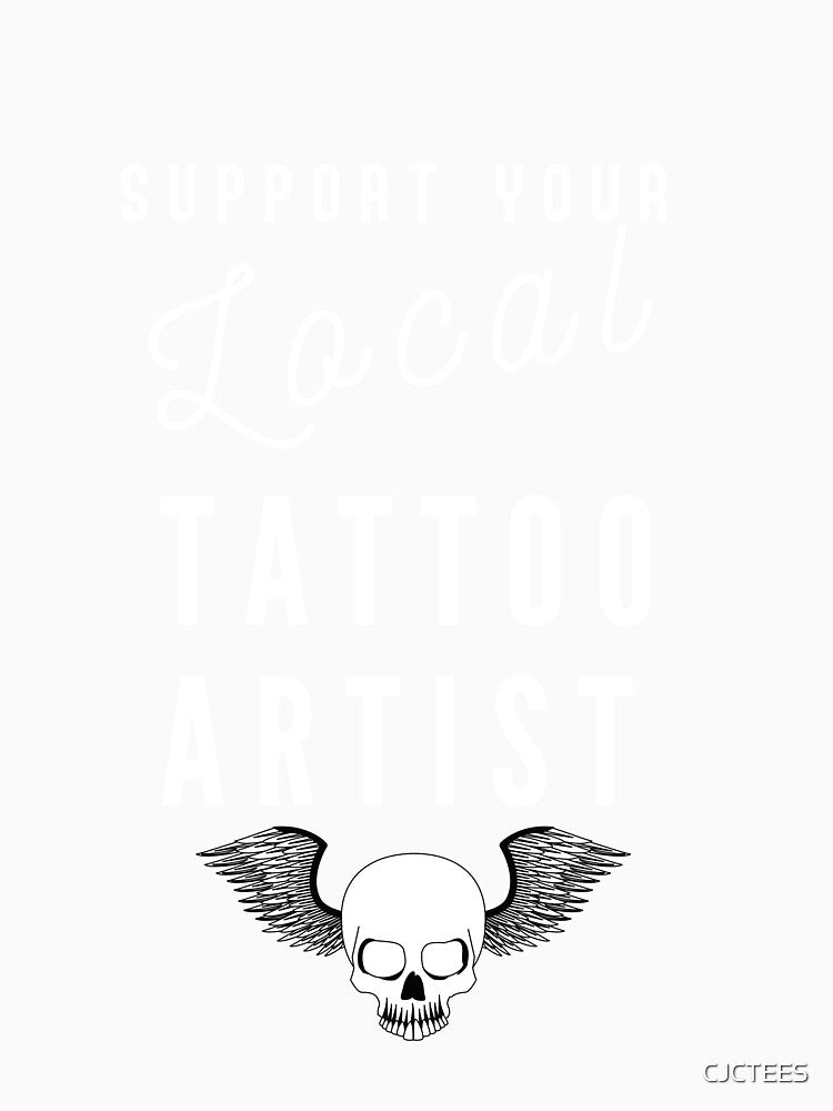 Support your local tattoo artist best female tattoo artist - in town Tattooed junkie design gifts ink culture beards barber awesome super power tacos tequila by CJCTEES