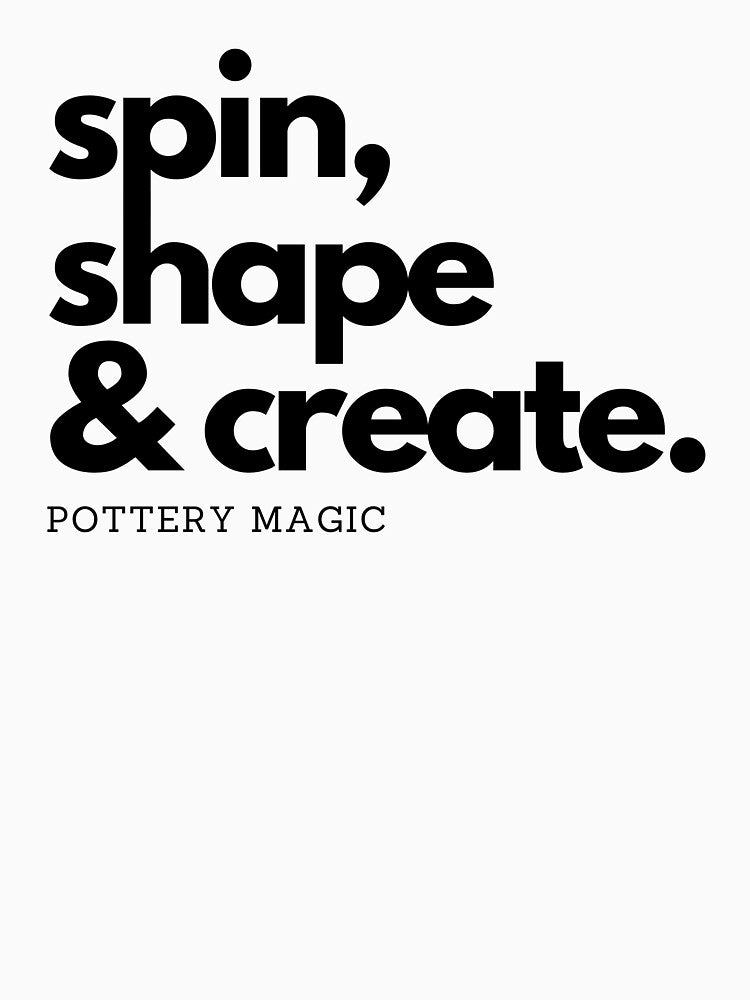 Spin, shape, create- pottery magic by FluxAuraTees