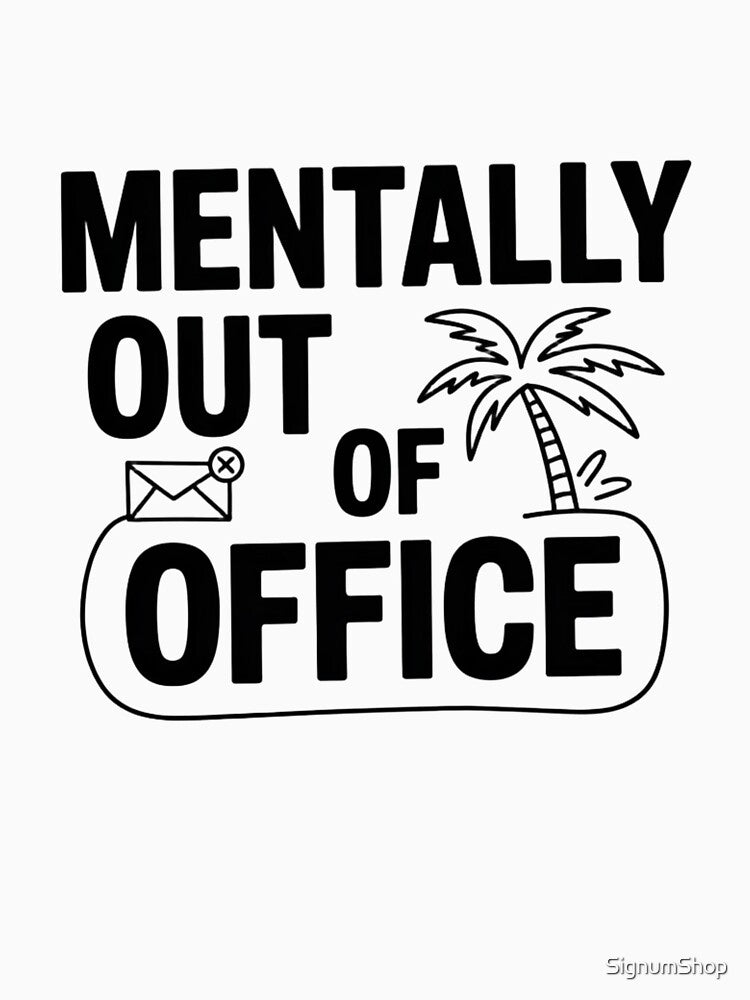 Mentally Out of Office by SignumShop
