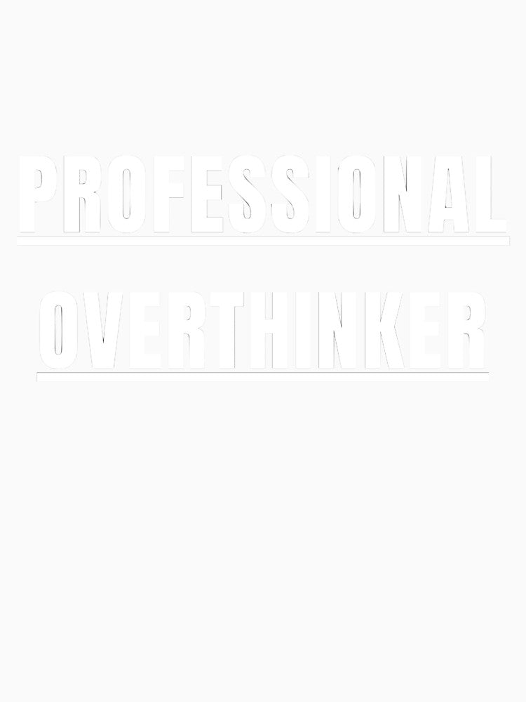 Professional Overthinker | Funny and Sarcastic Designs by Kinz-Creations