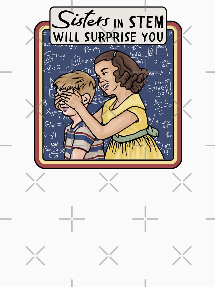 Sisters in STEM Will Surprise You by Unhinged Heather