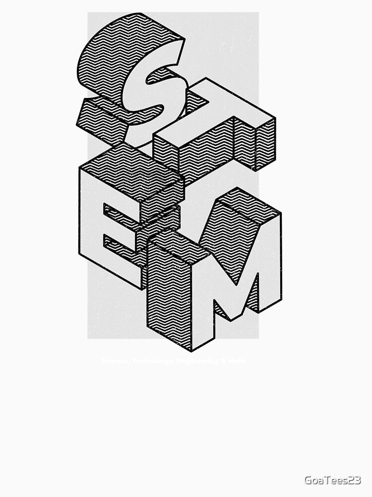 STEM Science Technology Engineering & Math by GoaTees23