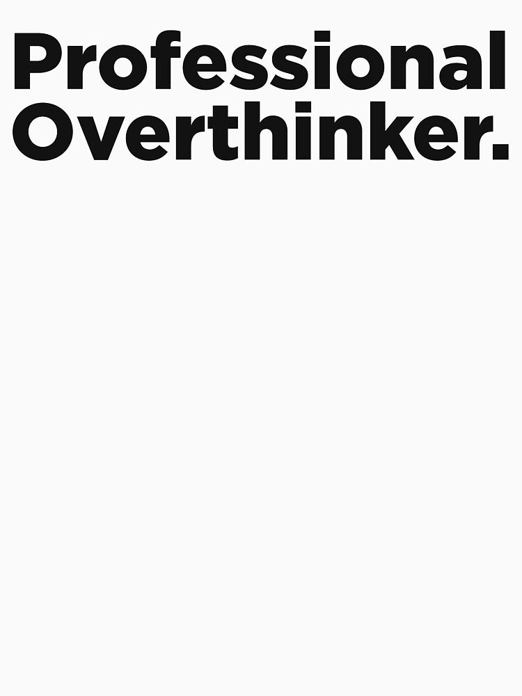 Professional Overthinker. by Memefy