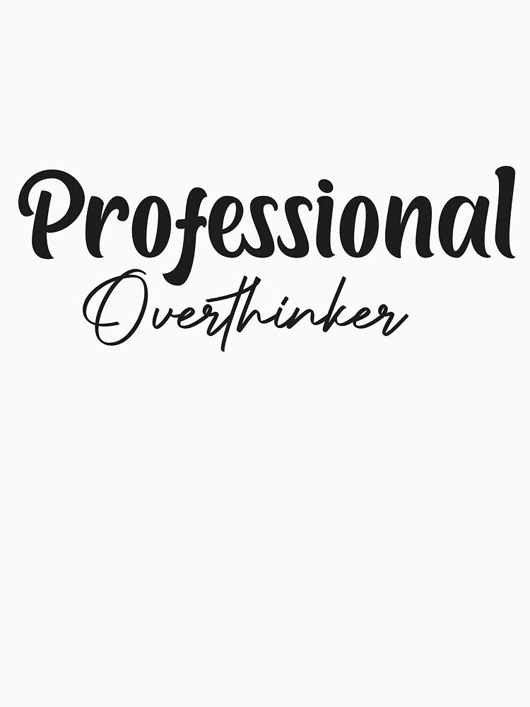 Professional overthinker shirt by Crystakim