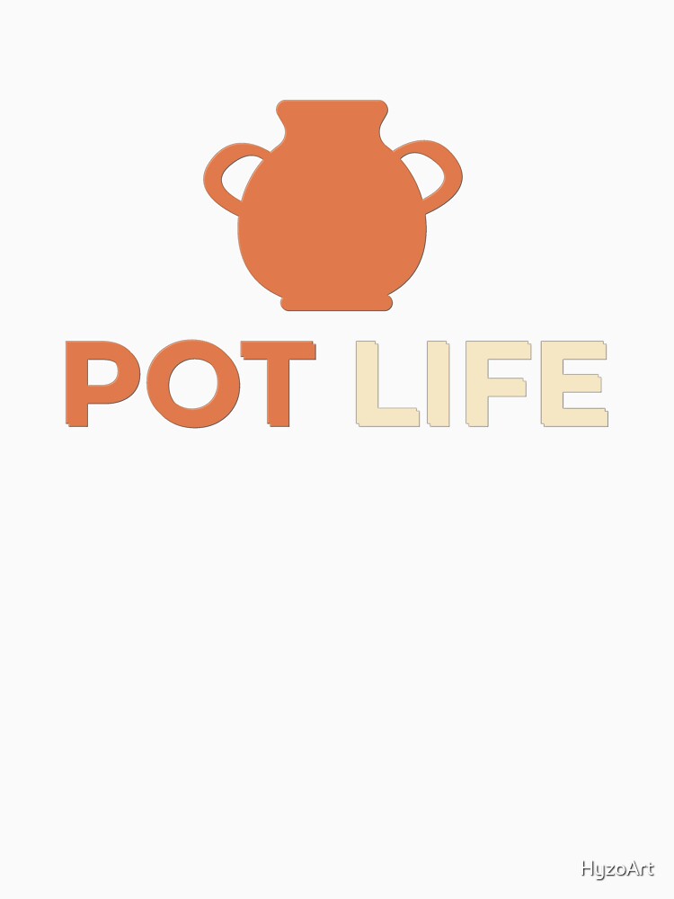 Pot Life – Funny Pottery Design for Ceramic Artists, Clay Makers & Studio Potters by HyzoArt