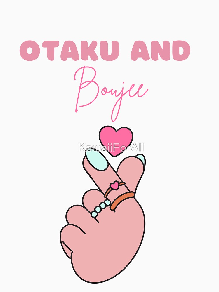 Otaku and Boujee by KawaiiForAll