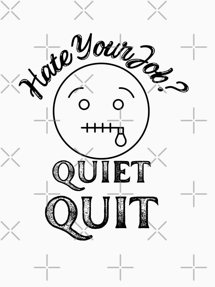 Hate Your Job Quiet Quit Quitting T-shirt by Nerdygirlteez