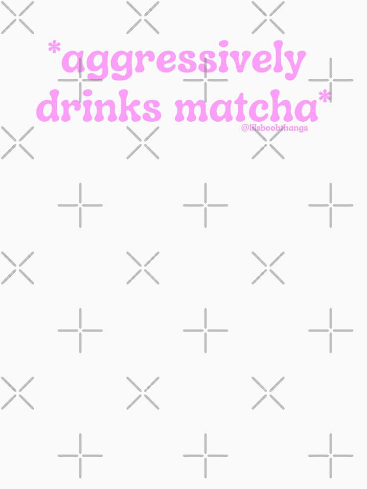Aggressively drinks matcha. v21c, pink | by @lilsboobthangs by lilsboobthangs