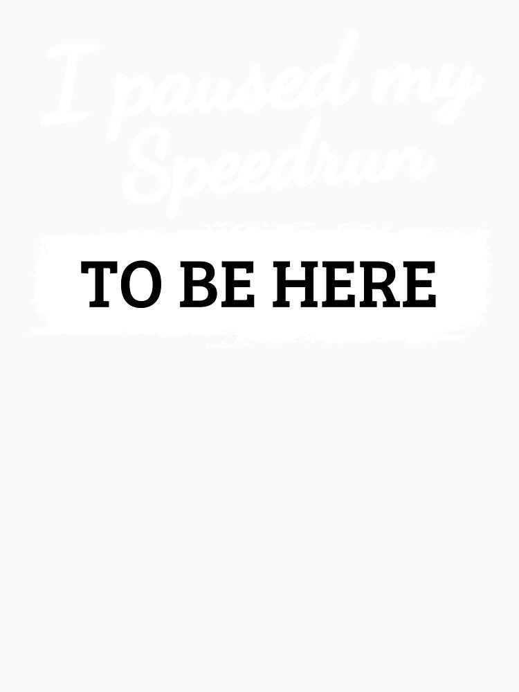I Paused My Speedrun Quote – Clean Script Gamer Text Design by PHRASEandSTYLE