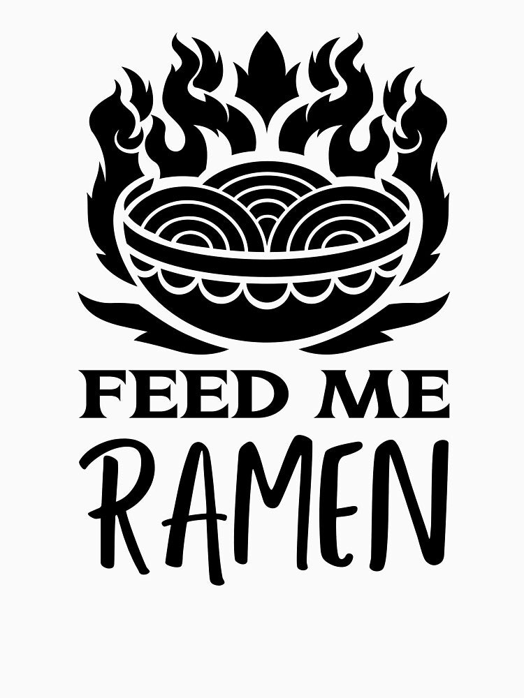Feed Me Ramen Quote With Spicy Bowl by quoteology
