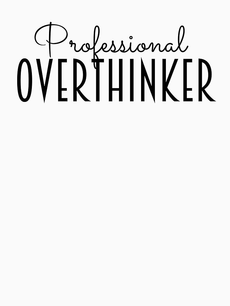 Professional Overthinker by SqueakitySqueak