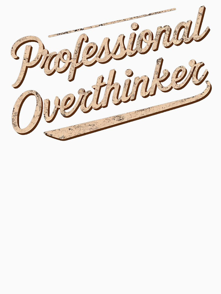 Professional Overthinker by 100Sunsets
