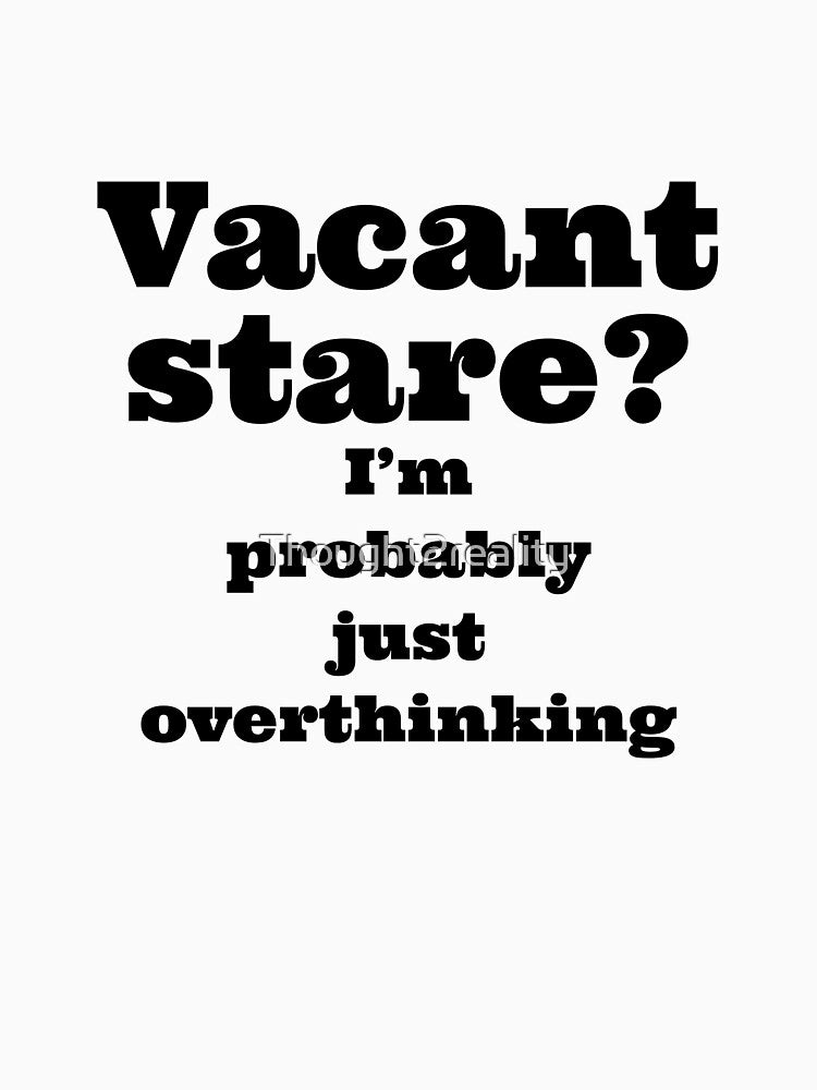 I'm probably just overthinking something by Thought2reality