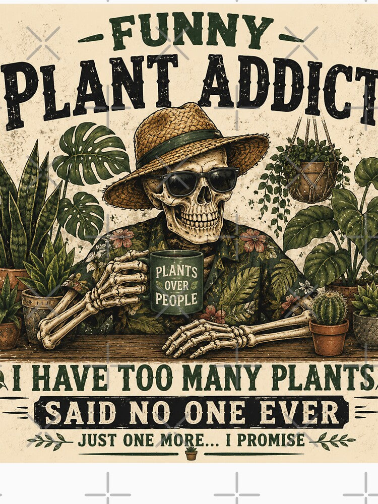 Funny Plant Addict I Have Too Many Plants Said No One Ever by Baza-nowosci