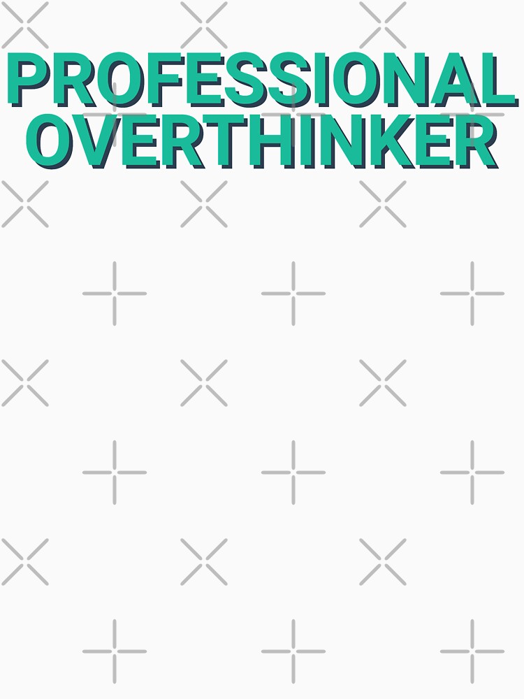Professional Overthinker Joke by Sour Soul