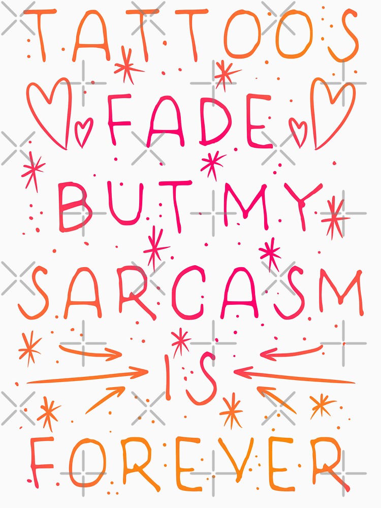 Tattoos Fade But My Sarcasm Is Forever - Doodle Heart Pink Script Design by Mitch616Art