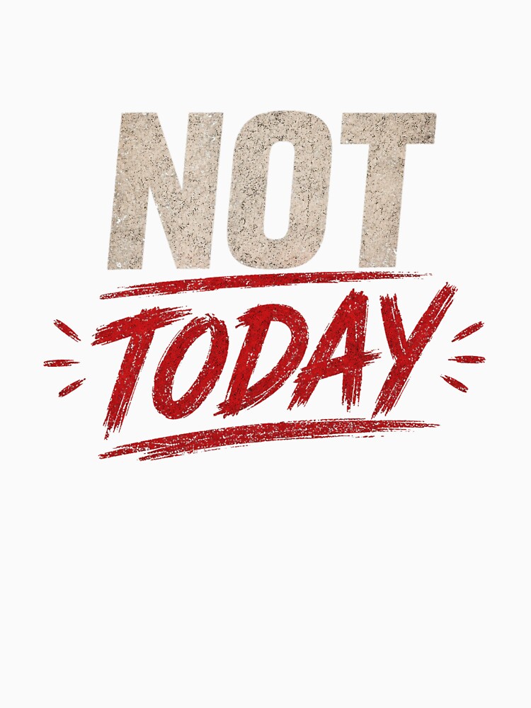 Not Today by LOW BATTERY.CLUB