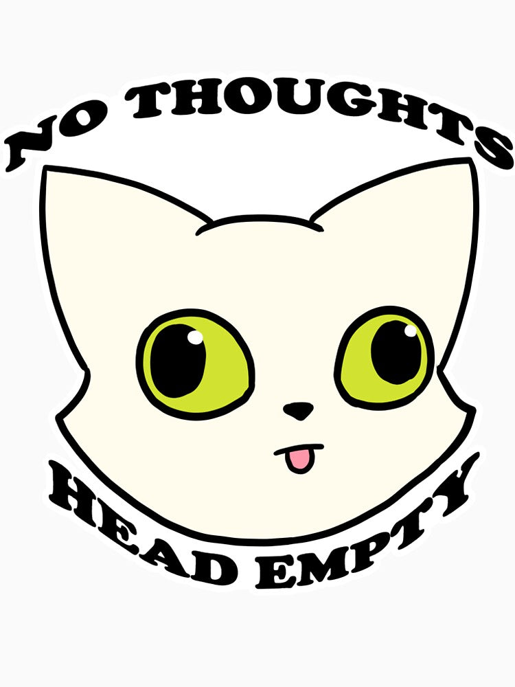 No Thoughts(White) by DecorativeCats