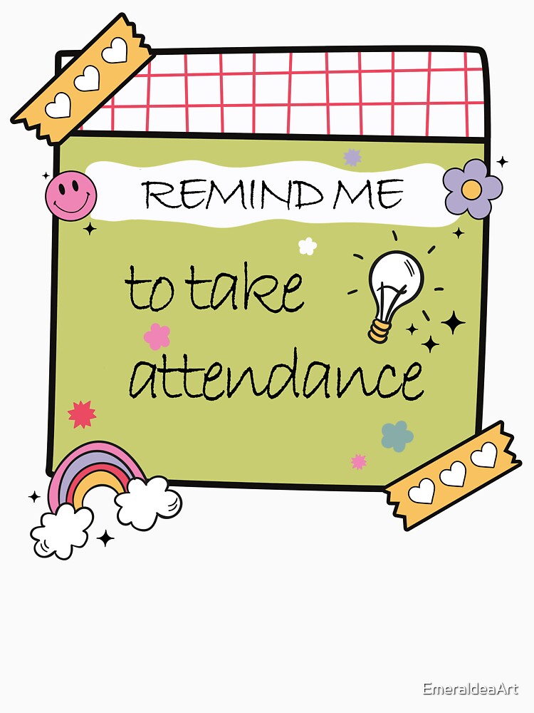 Reminder: Take Attendance – Cute Teacher Sticky Note Design by EmeraldeaArt