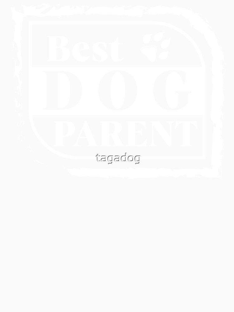 Best Dog Parent | TAGADOG by tagadog