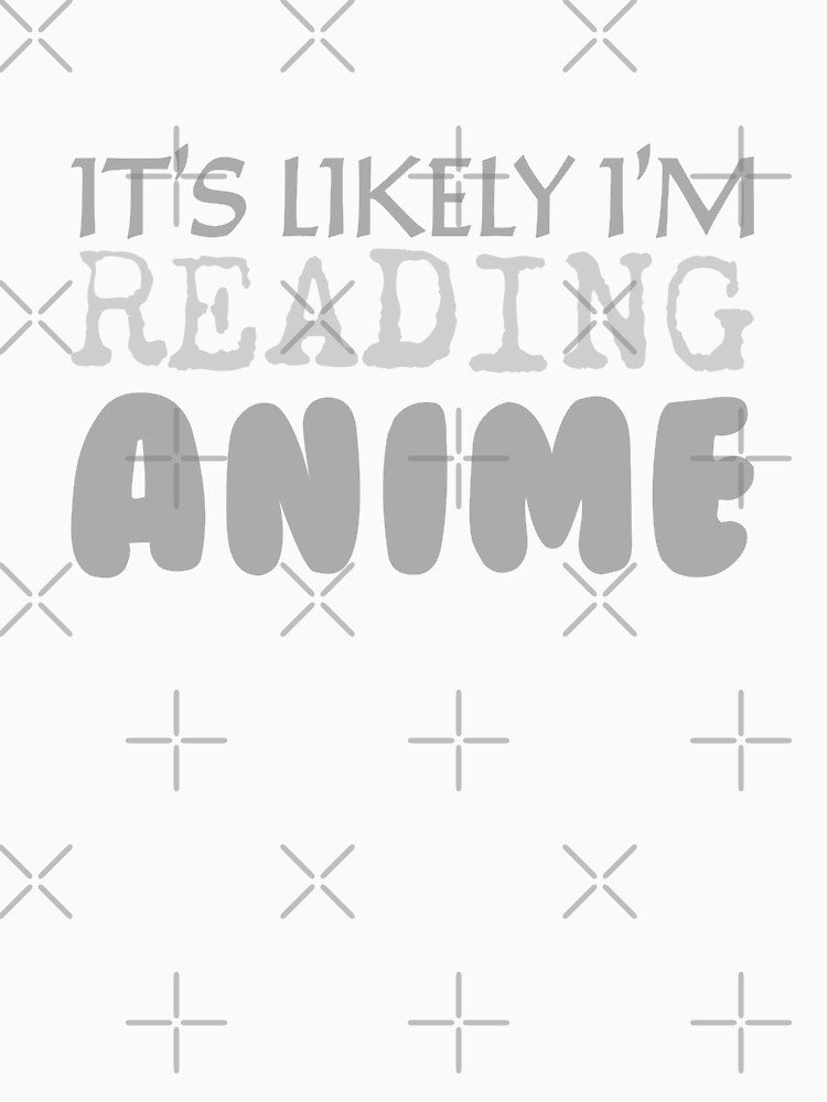 It's Likely I'm Reading Anime by jazzydevil