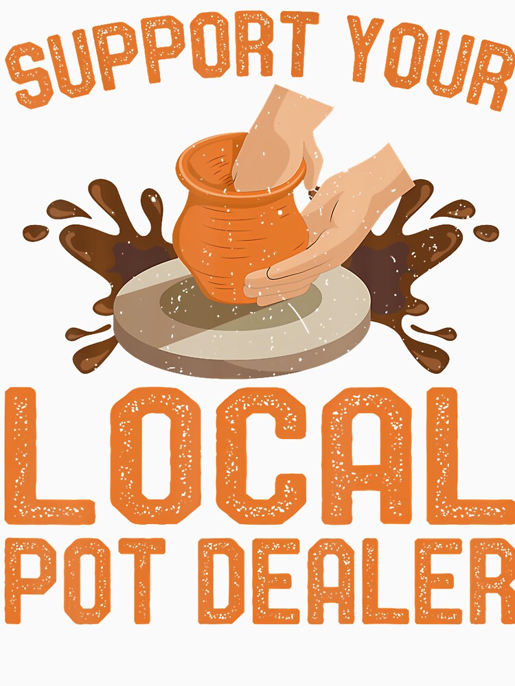 Support Your Local Pot Dealer - Clay Pottery Ceramics Artist by FernLela