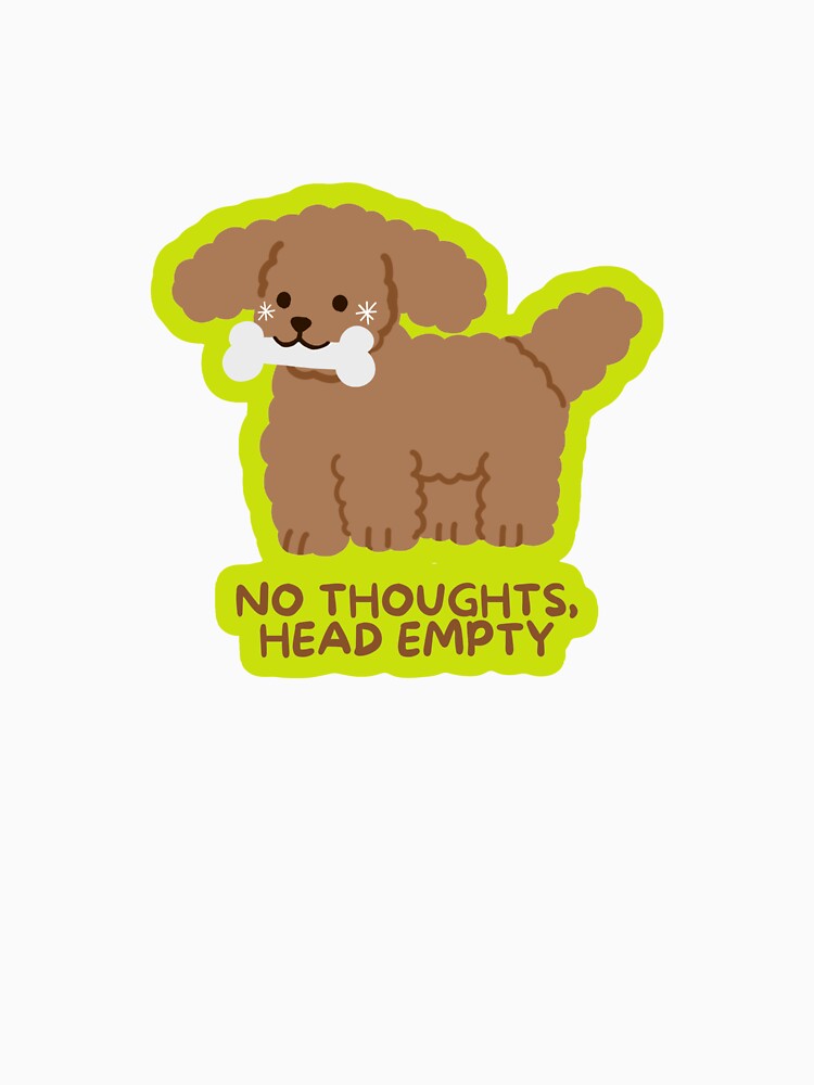 No Thoughts, Head Empty by ZoeAndJuniper