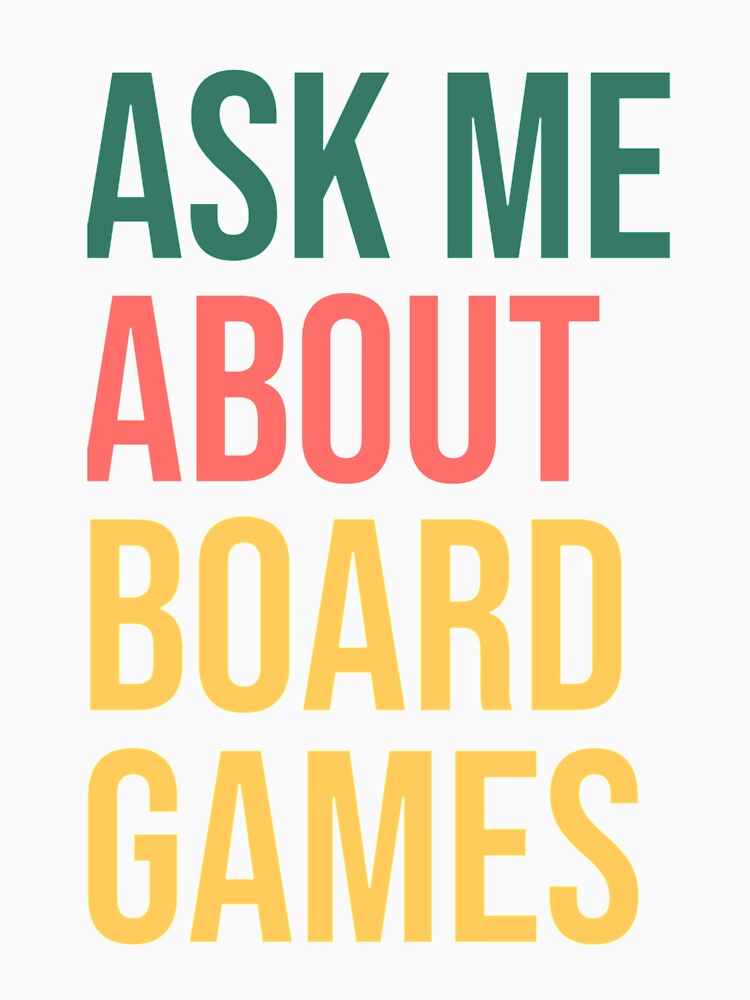 Ask Me About Board Games by Diazjoseph