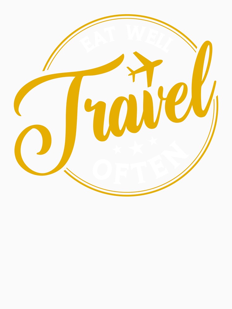 Eat well travel often by October  First