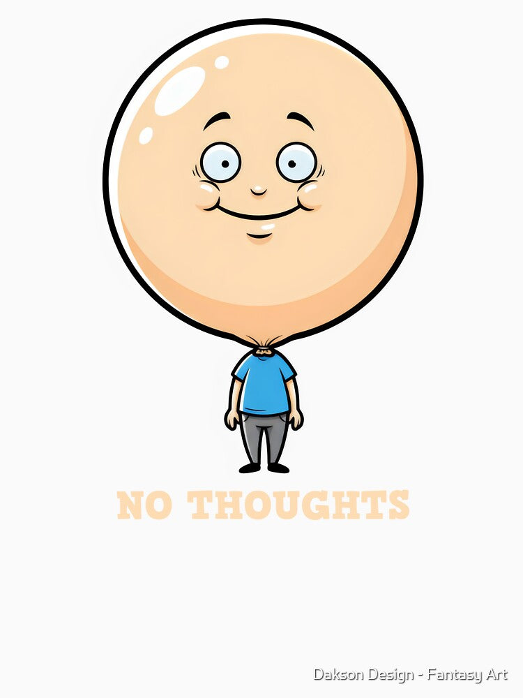 No Thoughts Head Empty - Funny Balloon Head Meme by Dakson Design - Fantasy Art